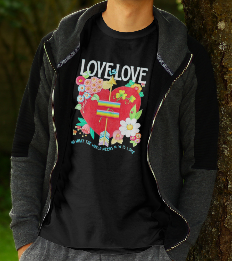 LOVE Is LOVE Heart With Flowers And Arrow What The World Needs Now Is Love T-Shirt