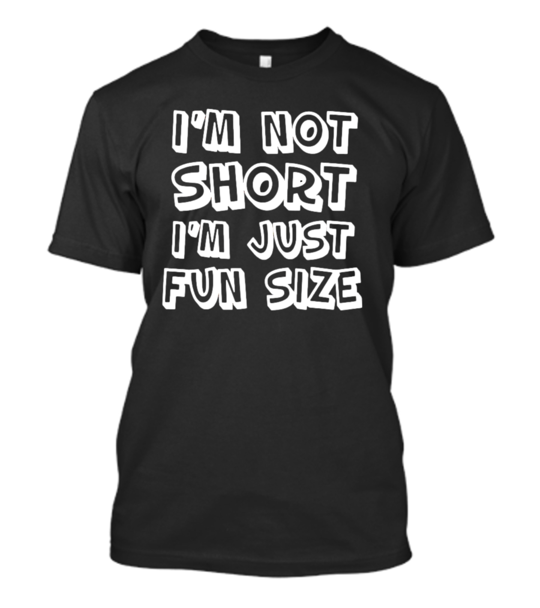 I'm Not Short I'm Just Funsize T-Shirt