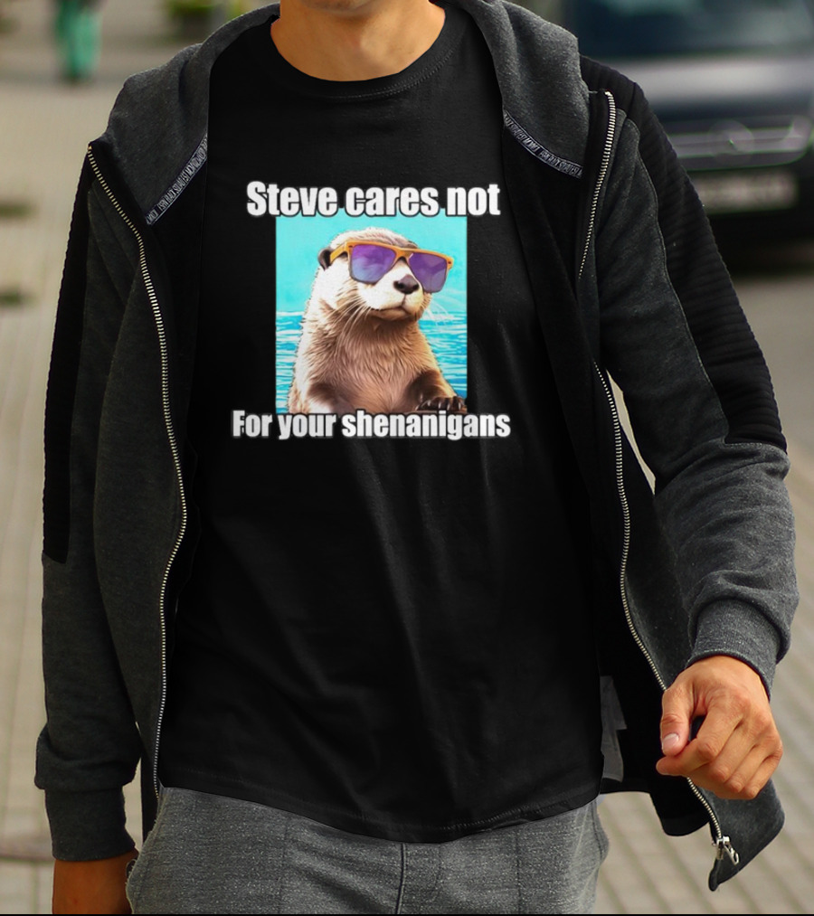 Steve Cares Not For Your Shenanigans Cool Otter Sunglasses T-Shirt