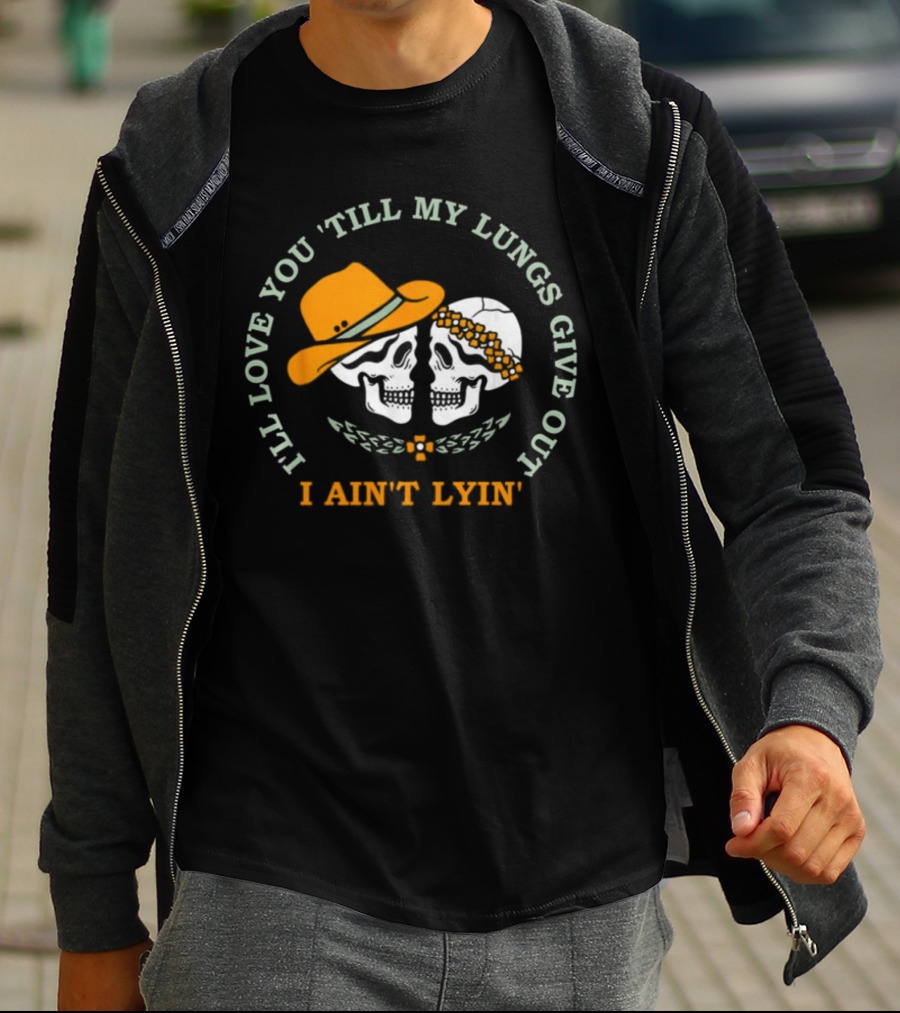 I’ll Love You Till My Lungs Give Out I Ain’t Lyin’ Skull Cowboy Hats Floral Wreath T-Shirt