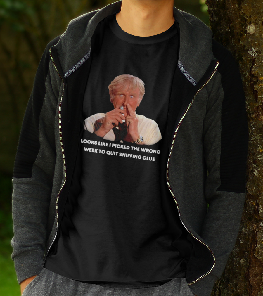 Looks Like I Picked The Wrong Week To Quit Sniffing Glue Aircraft Movie Character Nostalgia T-Shirt