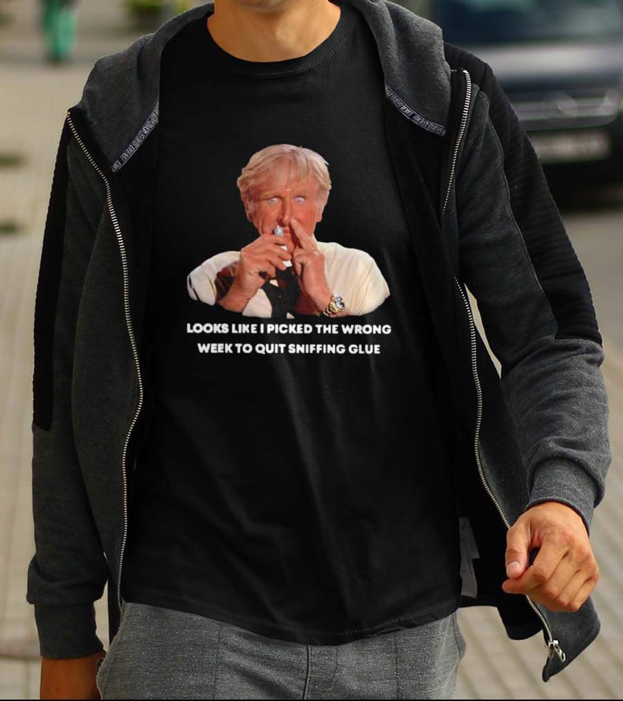 Looks Like I Picked The Wrong Week To Quit Sniffing Glue Aircraft Movie Character Nostalgia T-Shirt