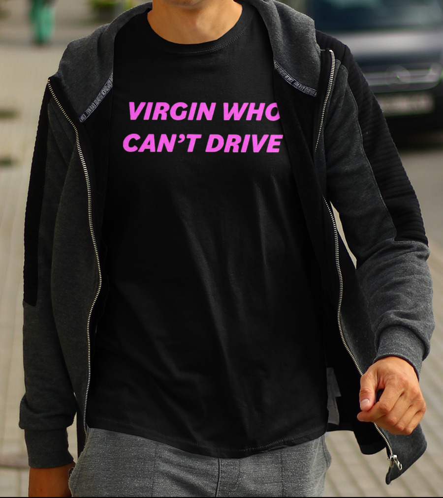 Virgin Who Can’t Drive Clueless T-Shirt