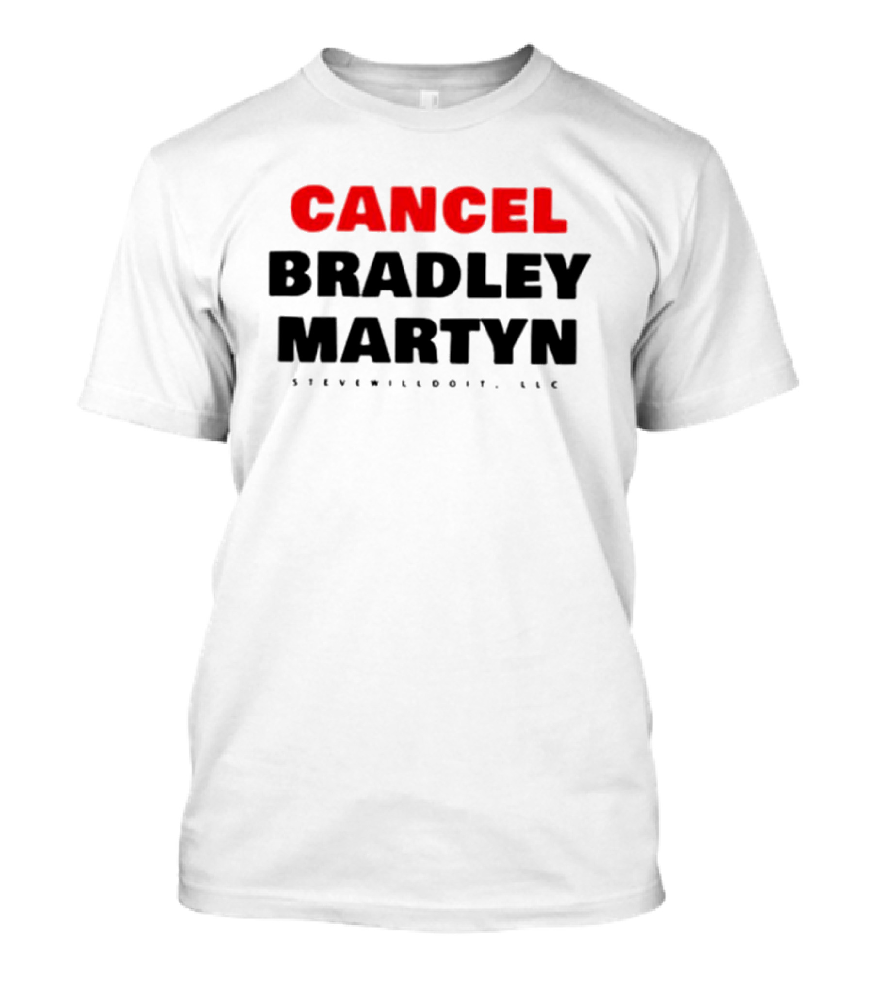 Cancel Bradley Martyn Stevenwilldoit LLC T-Shirt