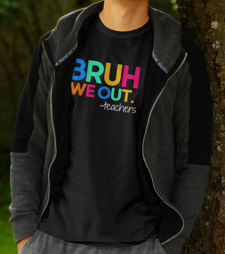 BRUH WE OUT Teachers T-Shirt