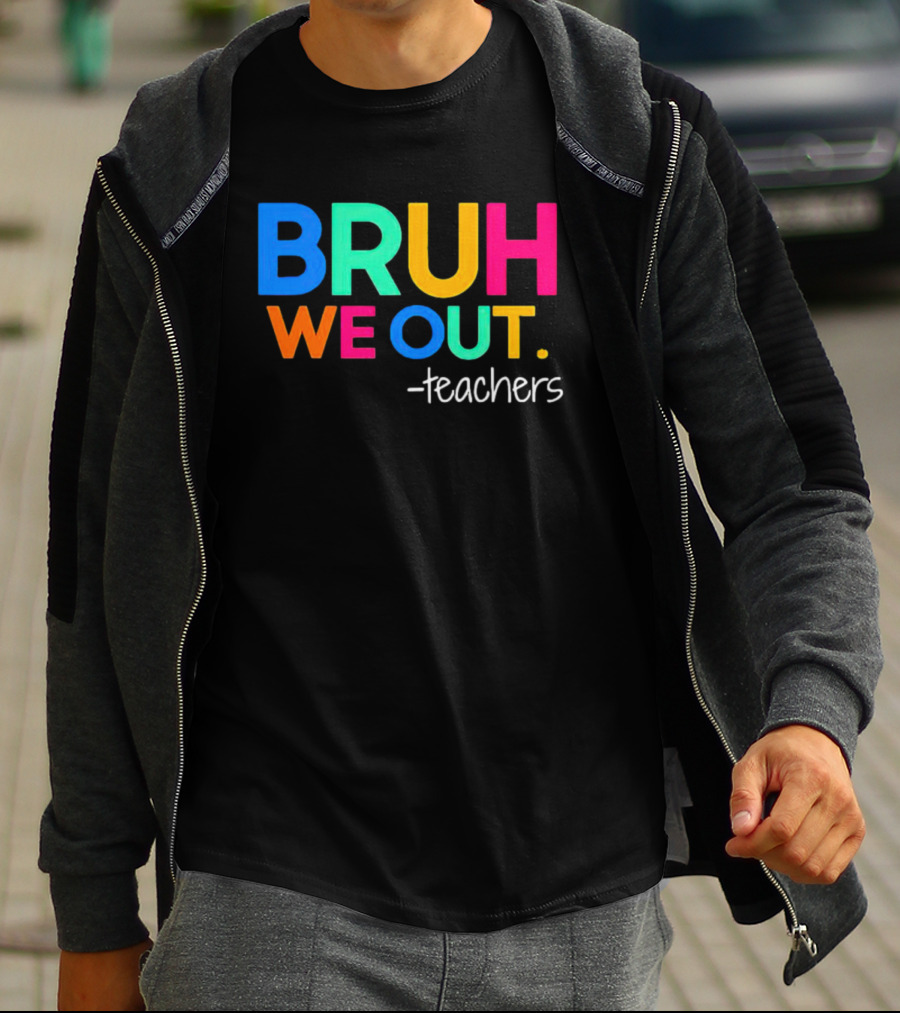 BRUH WE OUT Teachers T-Shirt