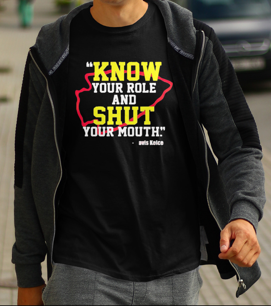 Know Your Role And Shut Your Mouth Travis Kelce T-Shirt