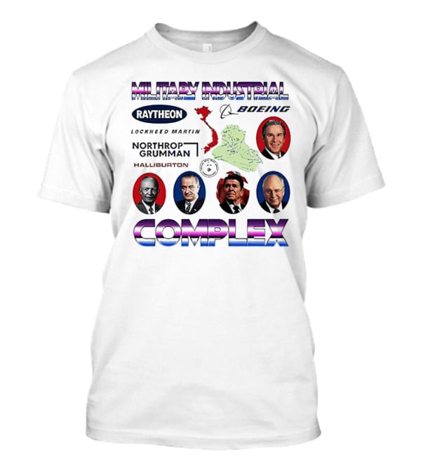 Military Industrial Complex Raytheon Boeing Lockheed Martin Northrop Grumman Halliburton T-Shirt