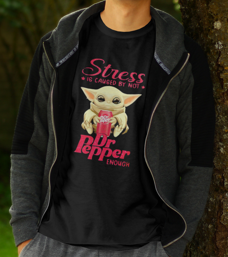 Stress Is Caused By Not Dr Pepper Enough Baby Yoda T-Shirt