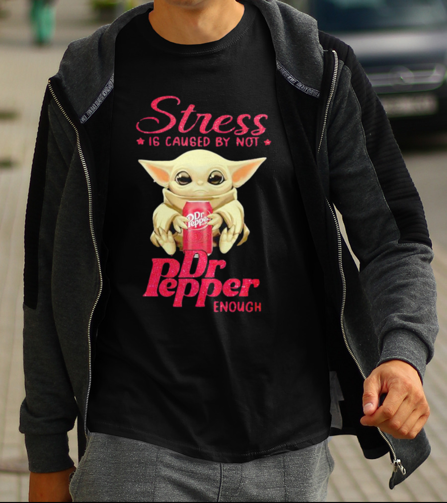 Stress Is Caused By Not Dr Pepper Enough Baby Yoda T-Shirt