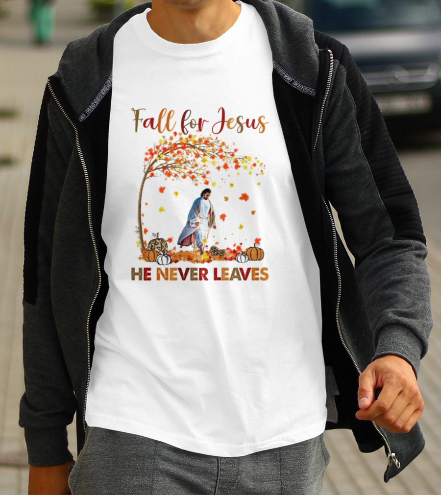 Fall For Jesus He Never Leaves Autumn Leaves And Pumpkins T-Shirt