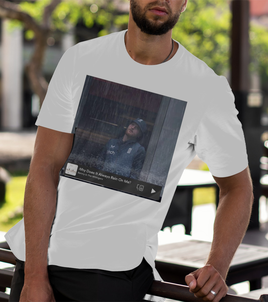 Benny And The Whingers Why Does It Always Rain On Me England Cricket Player In Rainy Window Scene T-Shirt
