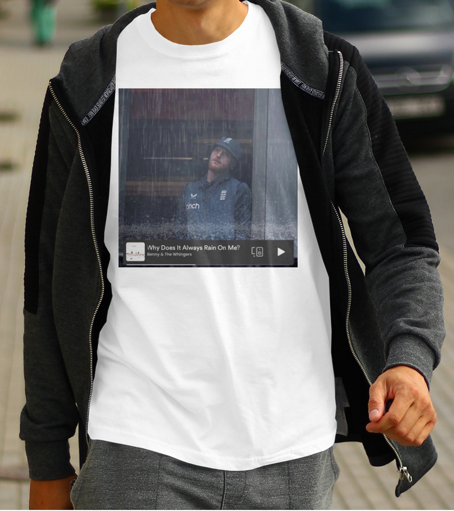 Benny And The Whingers Why Does It Always Rain On Me England Cricket Player In Rainy Window Scene T-Shirt