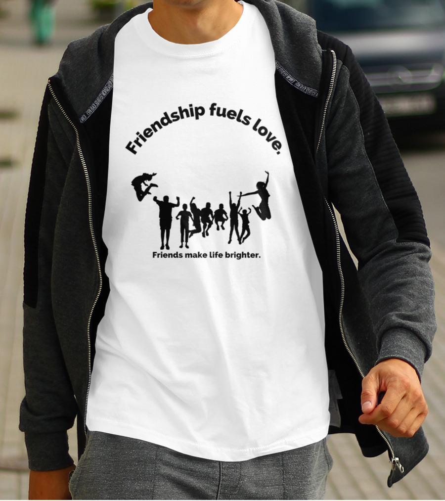 Friendship Fuels Love Friends Make Life Brighter T-Shirt