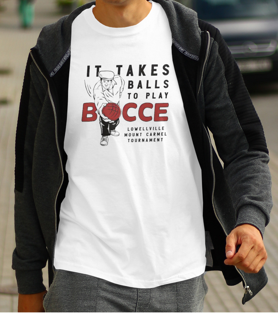 It Takes Balls To Play Bocce Lowellville Mount Carmel Tournament T-Shirt