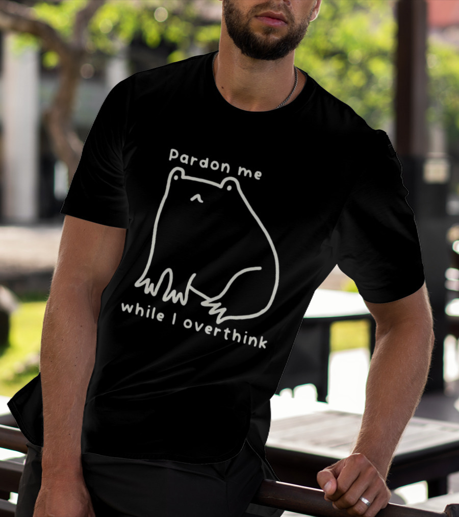 Pardon Me Frog While I Overthink T-Shirt