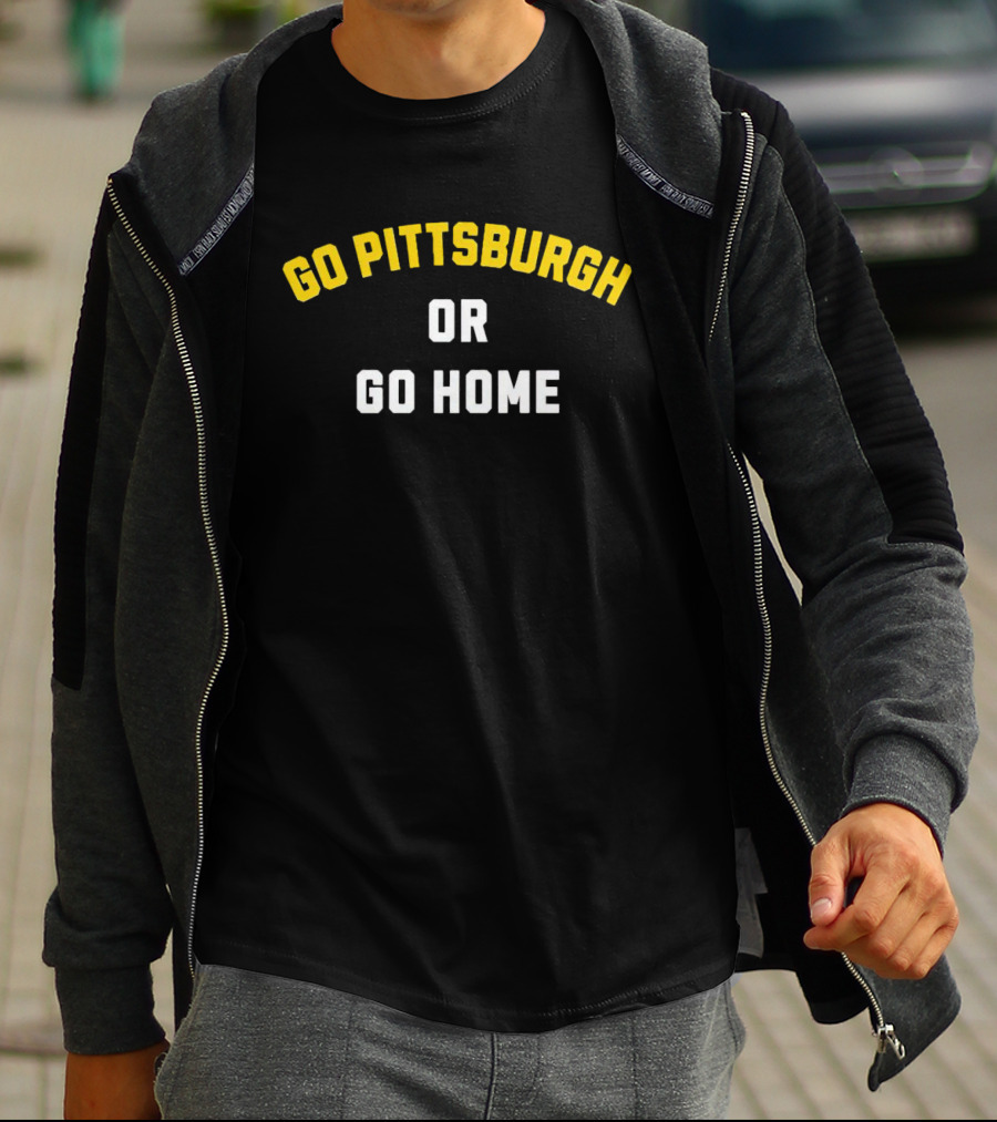 Go Pittsburgh Or Go Home Football Spirit Black And Gold T-Shirt