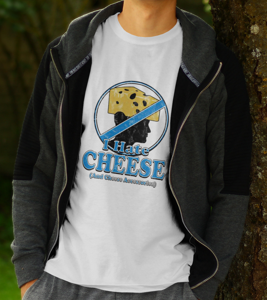 I Hate Cheese And Cheese Accessories T-Shirt