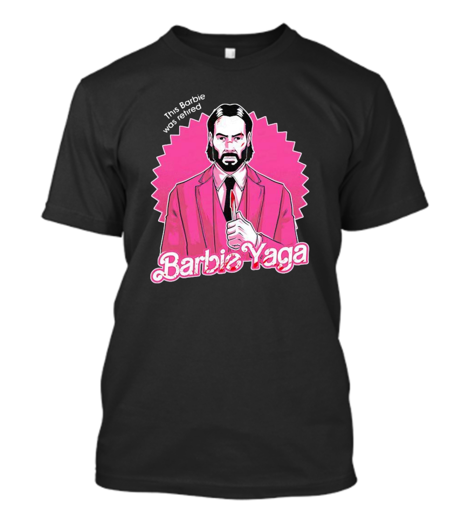 This Barbie Was Retired Barbie Yaga John Wick T-Shirt