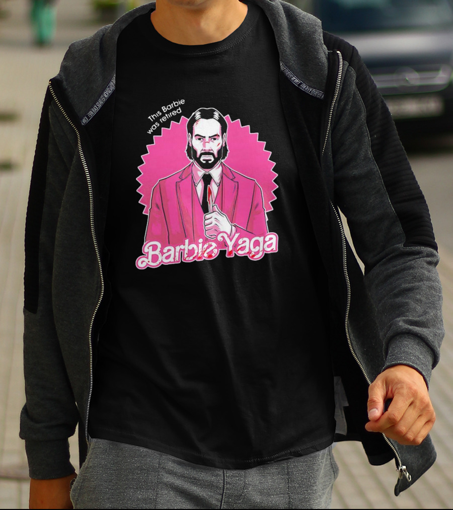 This Barbie Was Retired Barbie Yaga John Wick T-Shirt