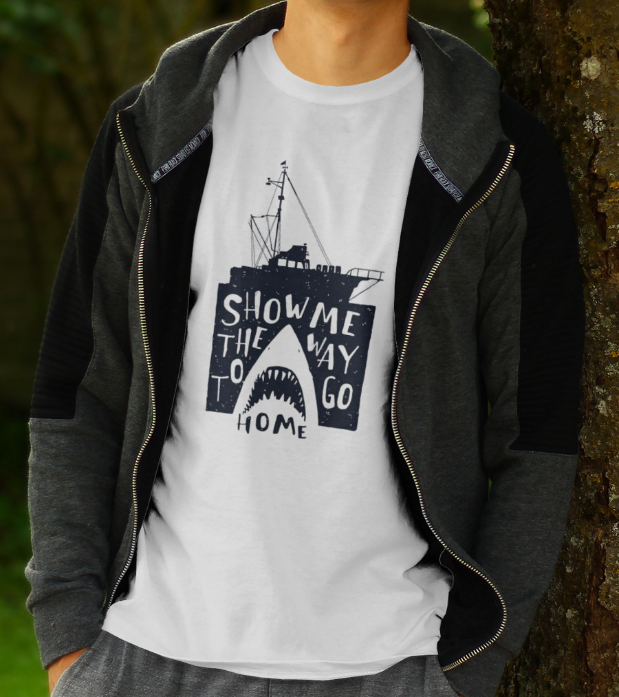 Show Me The Way To Go Home Shark Ship And Teeth T-Shirt