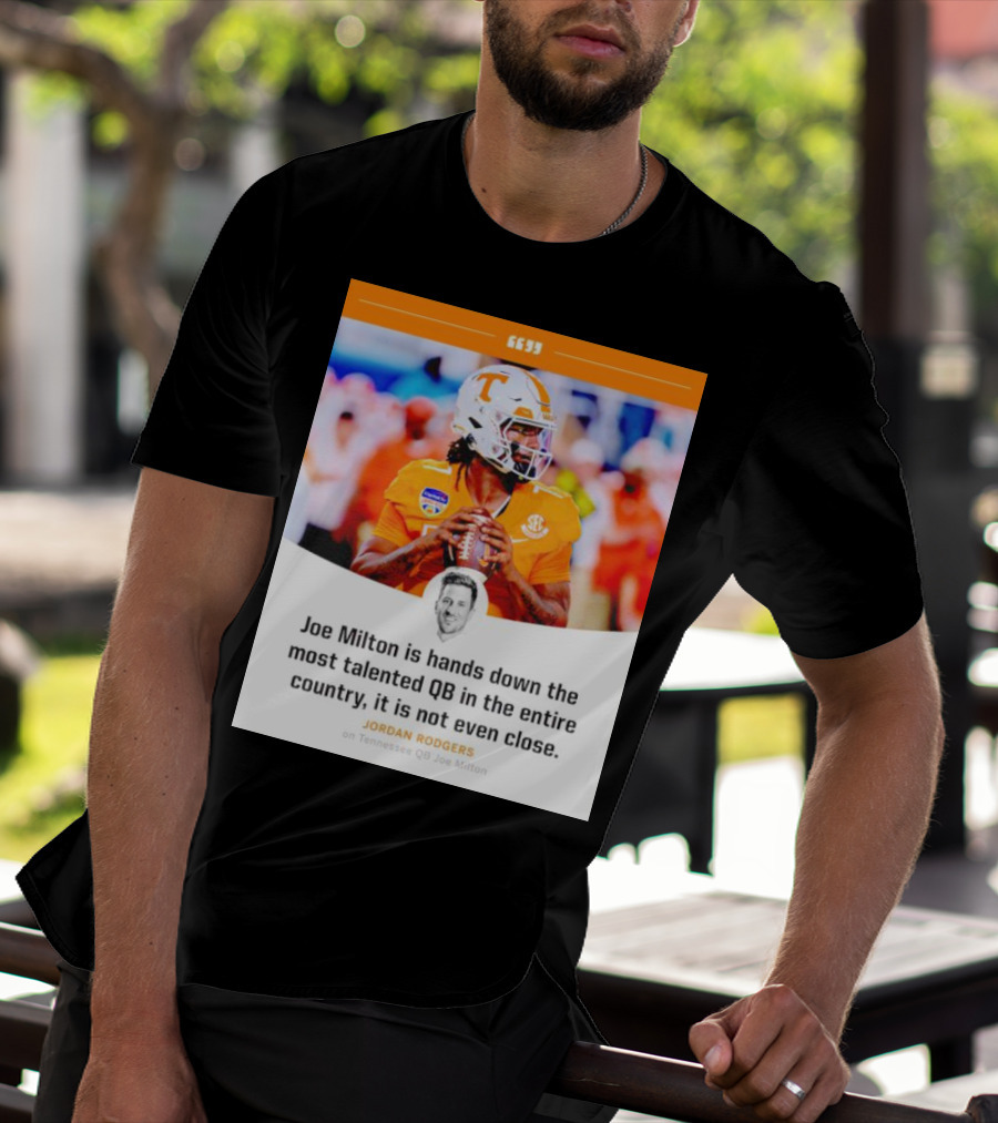 Joe Milton Is Hands Down The Most Talented QB In The Entire Country, It Is Not Even Close T-Shirt