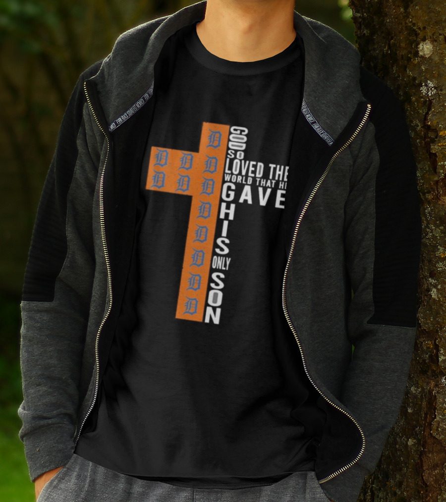 Detroit Tigers Cross God So Loved The World That He Gave His Only Son T-Shirt