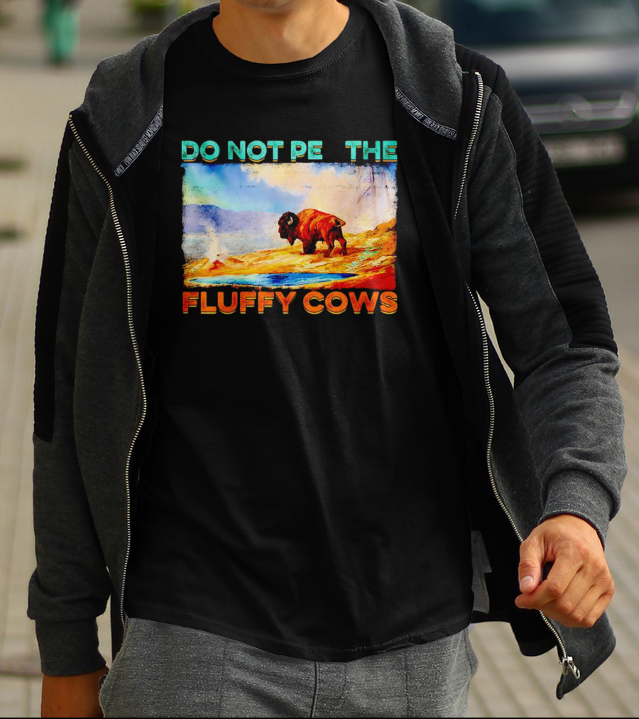 Do Not Pet The Fluffy Cows Bison Wilderness Scene T-Shirt