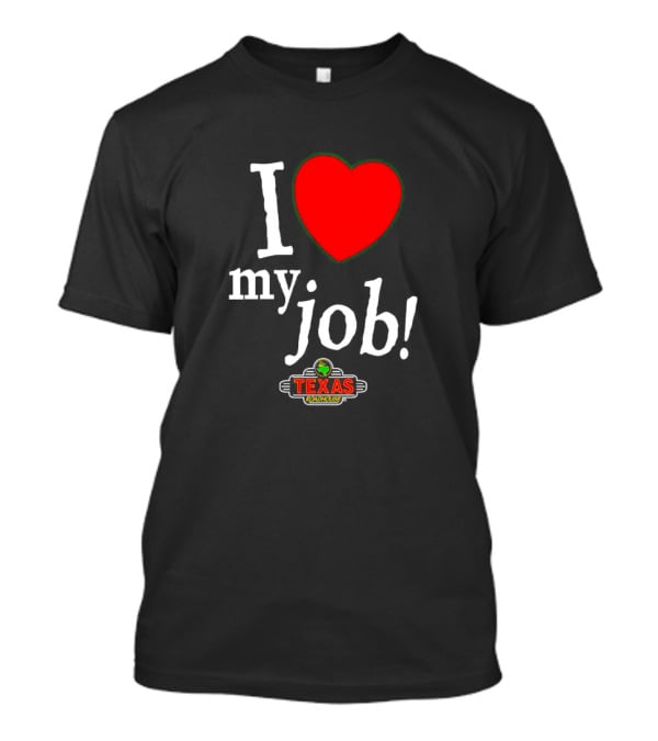 I Love My Job Texas Roadhouse T-Shirt