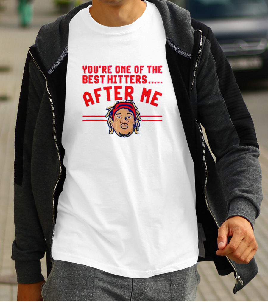 You're One Of The Best Hitters After Me Signature T-Shirt
