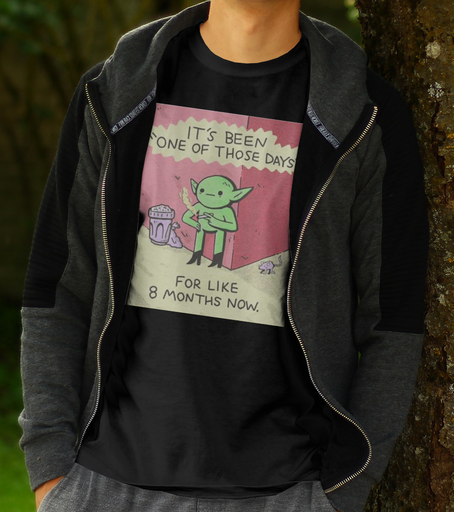 It’s Been One Of Those Days Alien Comic For Like 8 Months Now T-Shirt