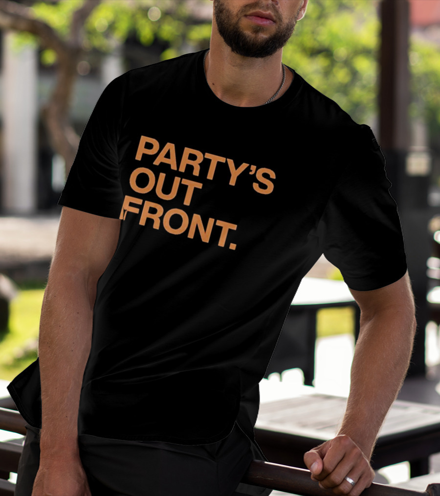 PARTY'S OUT FRONT T-Shirt