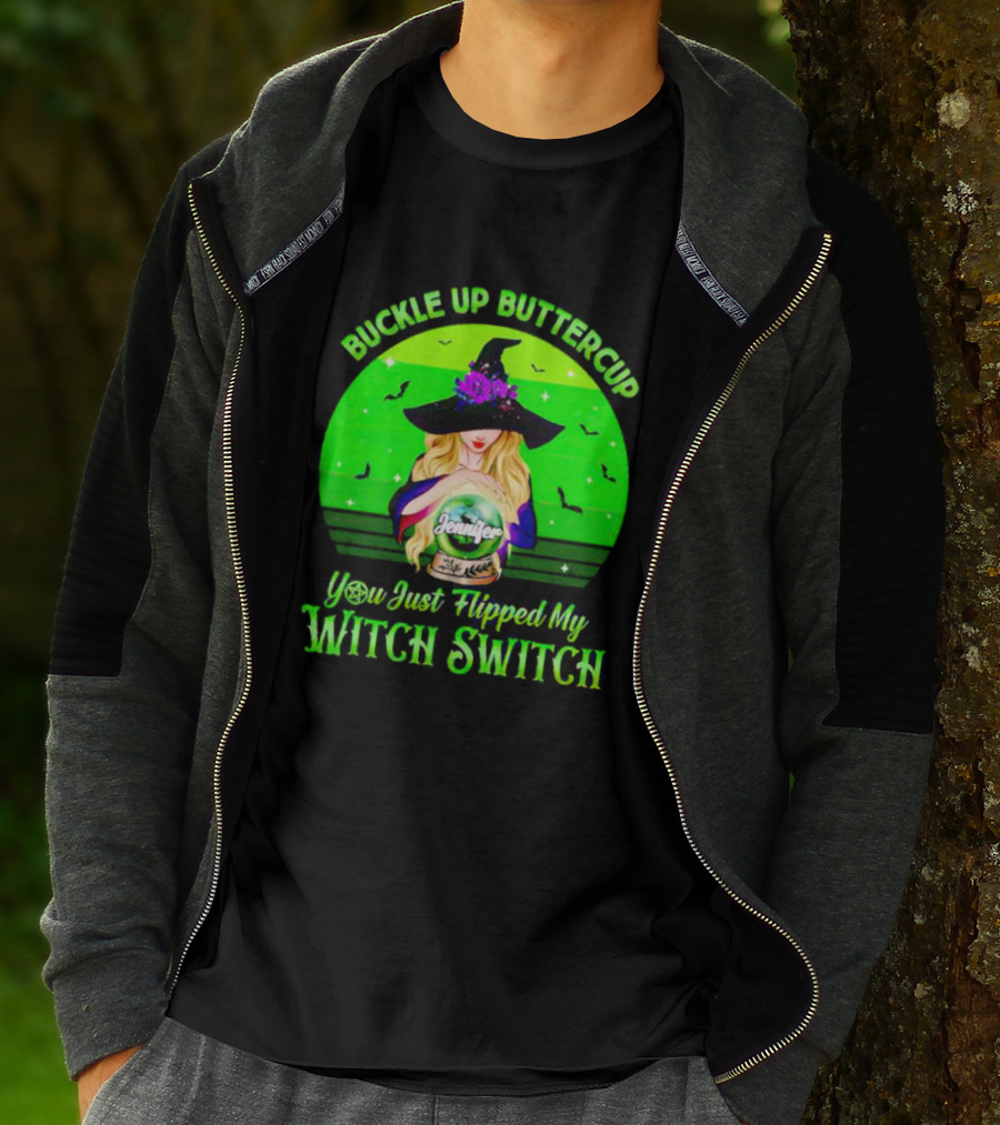 Buckle Up Buttercup You Just Flipped My Witch Switch Jennifer T-Shirt