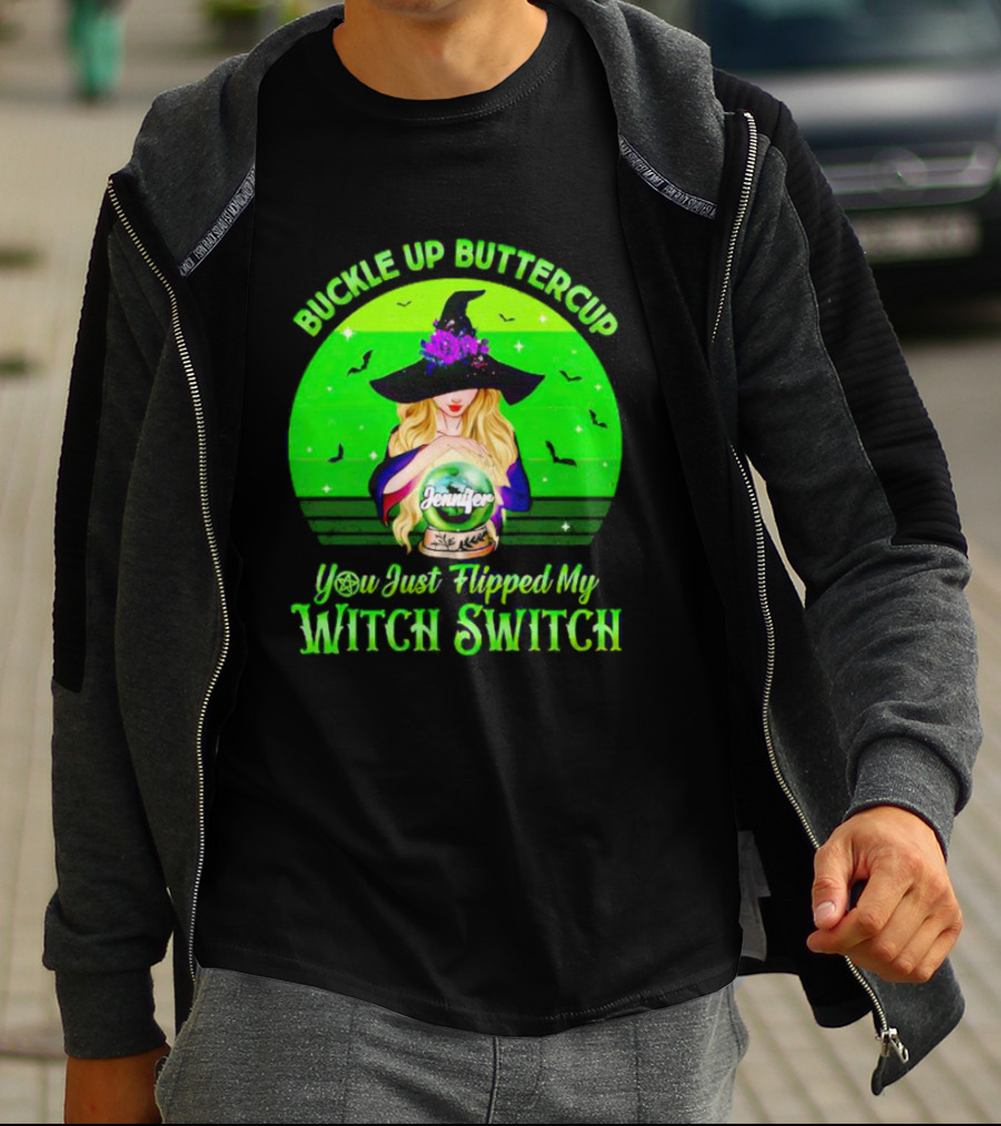 Buckle Up Buttercup You Just Flipped My Witch Switch Jennifer T-Shirt