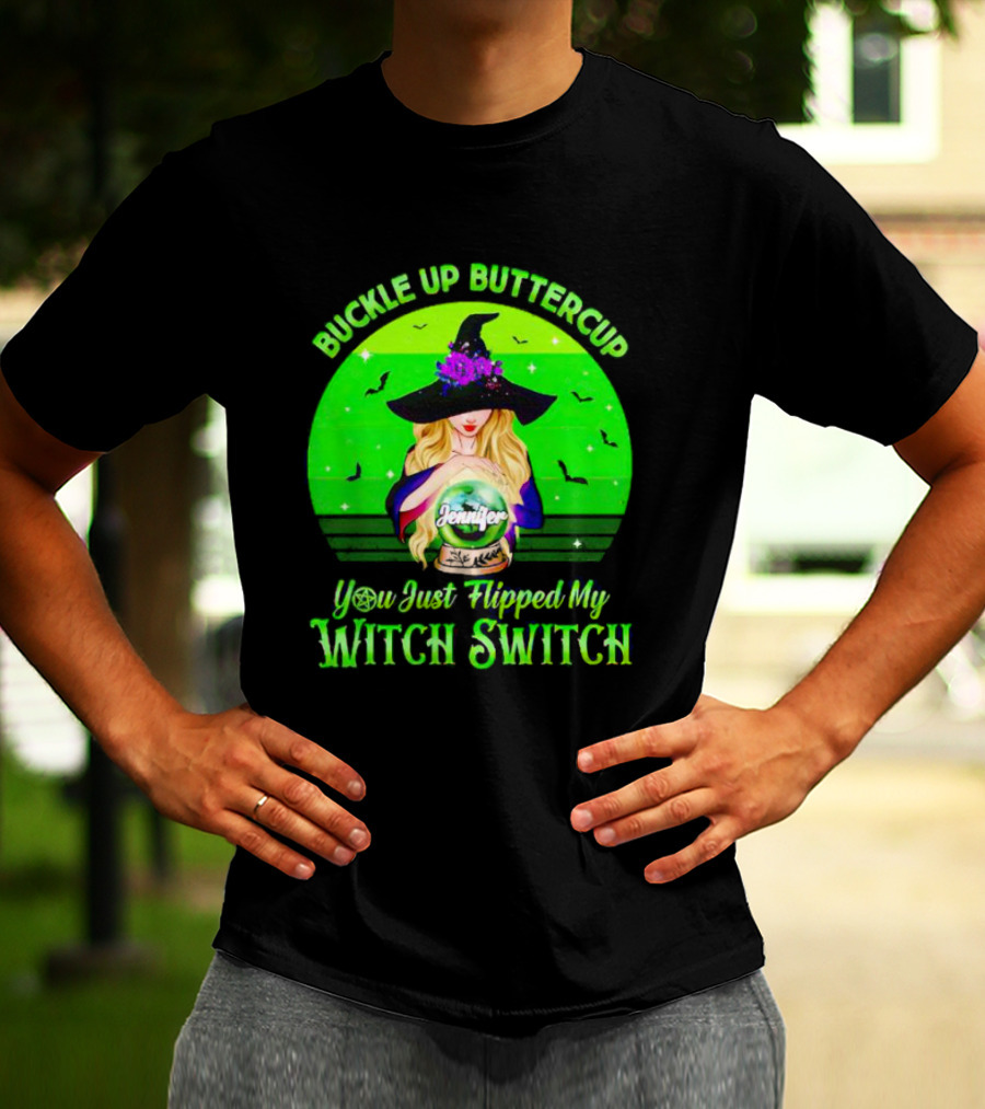 Buckle Up Buttercup You Just Flipped My Witch Switch Jennifer T-Shirt