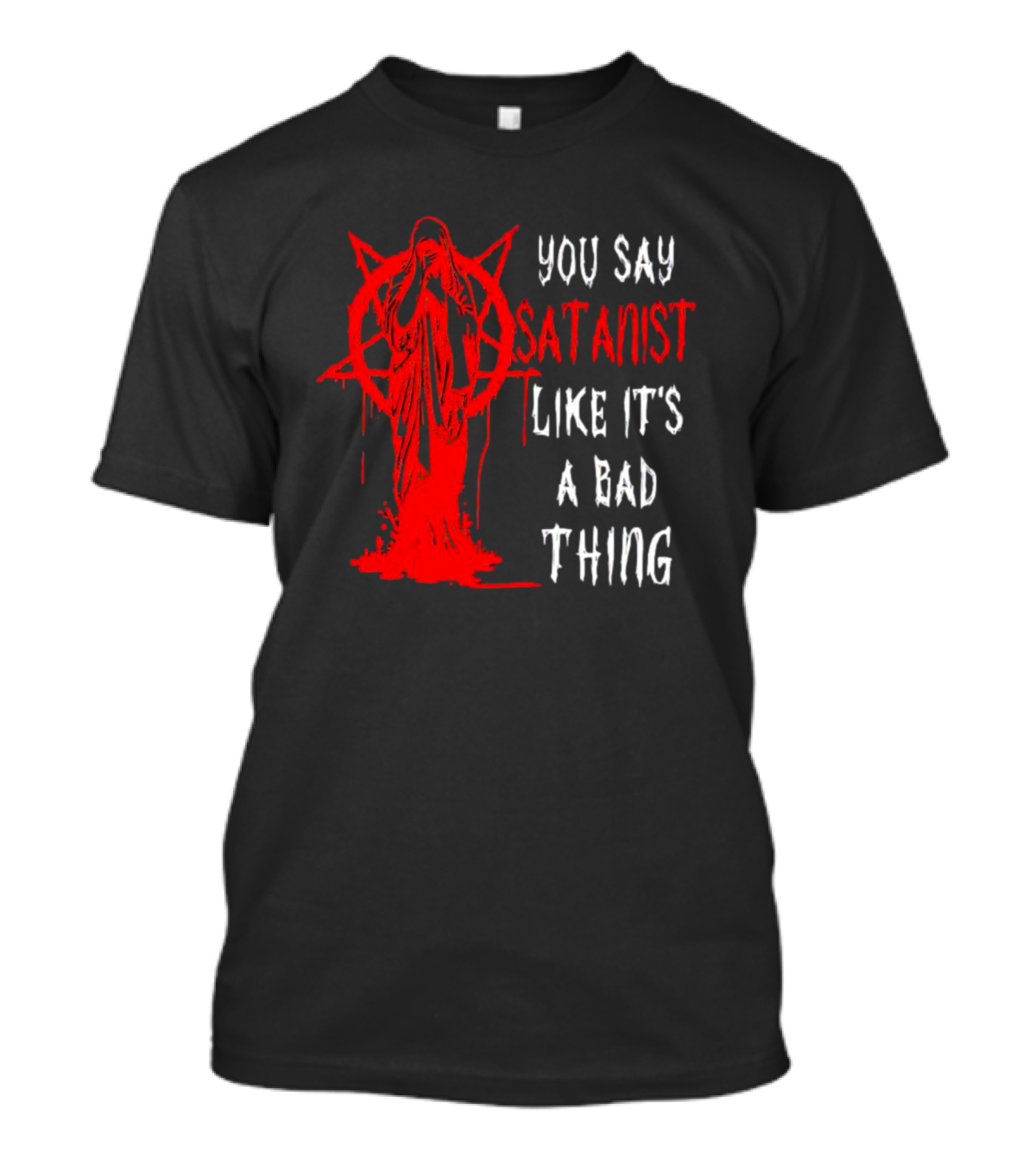 You Say Satanist Like It's A Bad Thing Pentagram Dripping Blood Virgin Mary T-Shirt