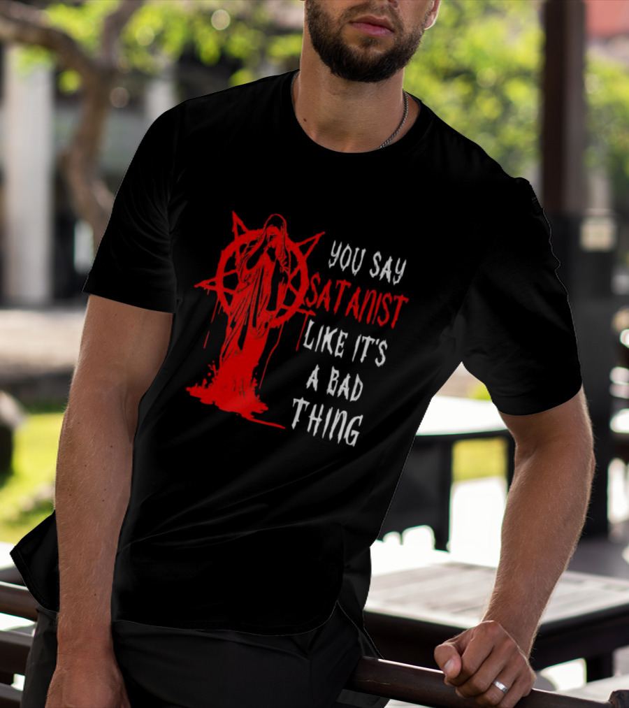 You Say Satanist Like It's A Bad Thing Pentagram Dripping Blood Virgin Mary T-Shirt