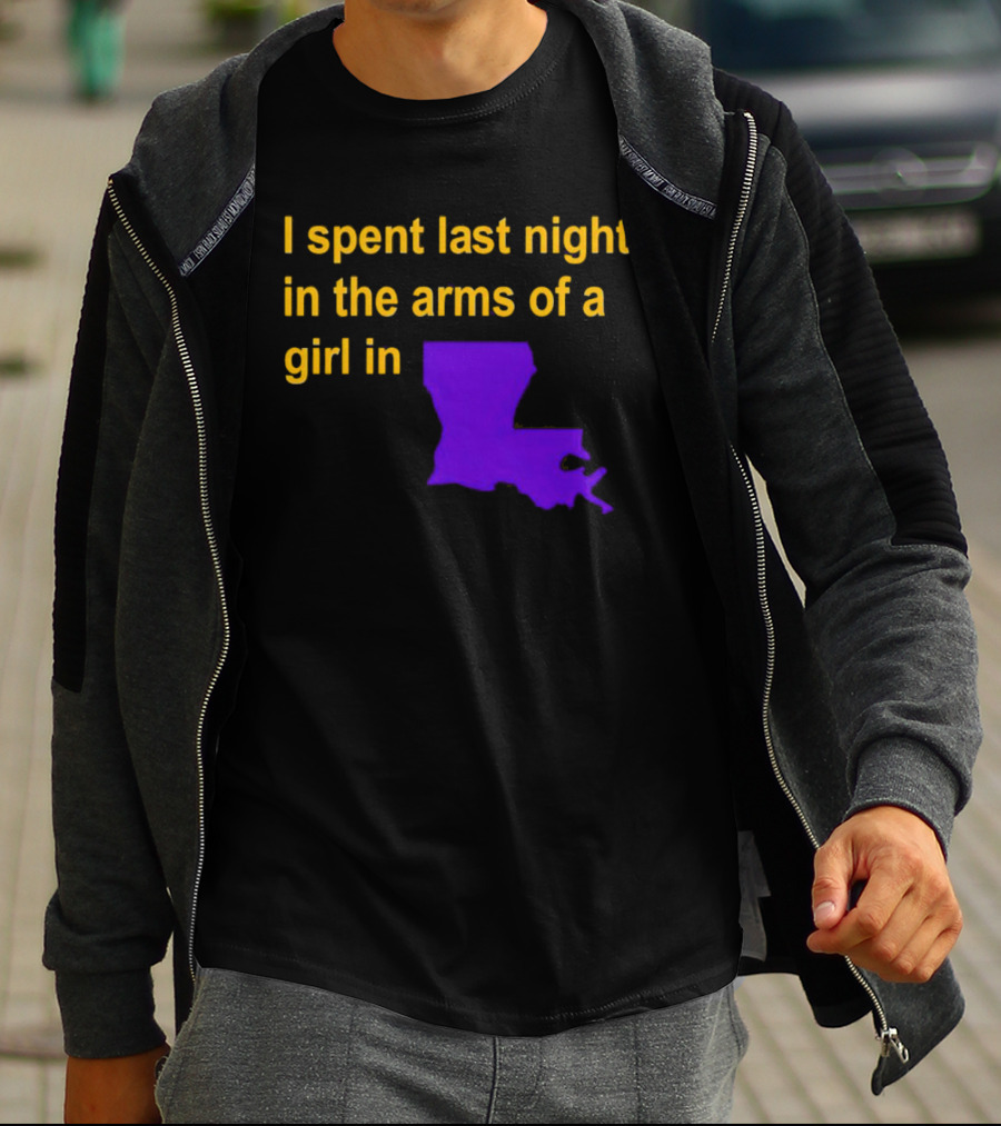 I Spent Last Night In The Arms Of A Girl In Louisiana State Outline T-Shirt