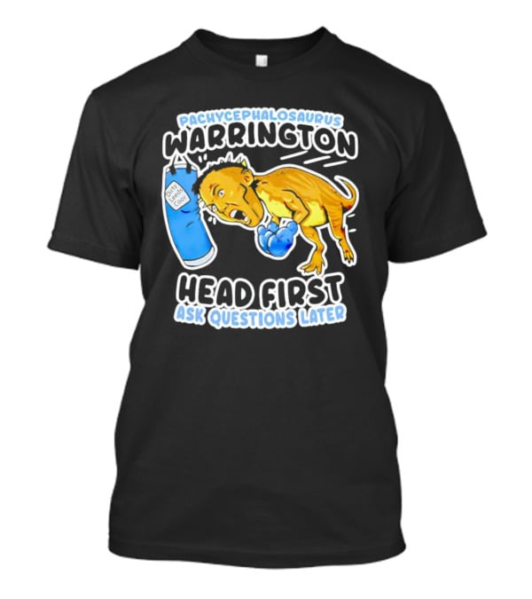 Pachycephalosaurus Warrington Head First Ask Questions Later T-Shirt