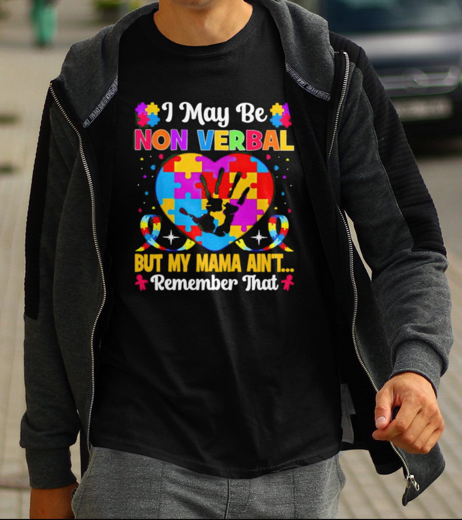 I May Be Non Verbal But My Mama Ain't Remember That Autism Heart Puzzle T-Shirt