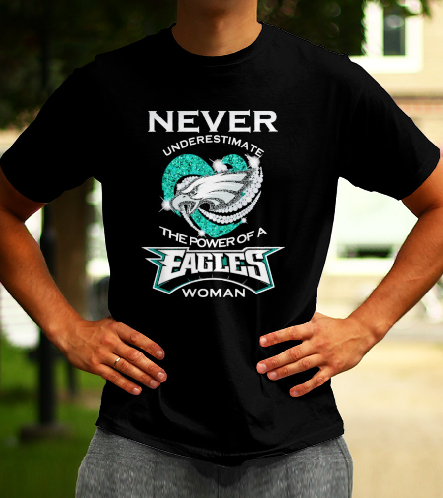 NEVER UNDERESTIMATE THE POWER OF A EAGLES WOMAN T-Shirt