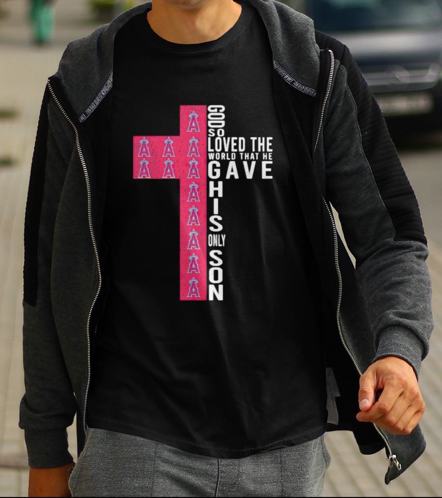 Los Angeles Angels Cross God So Loved The World That He Gave His Only Son T-Shirt