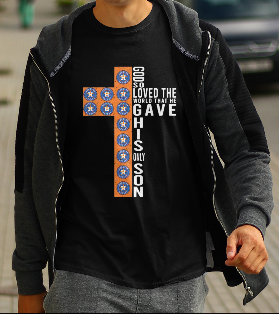Astros God So Loved The World That He Gave His Only Son Cross T-Shirt