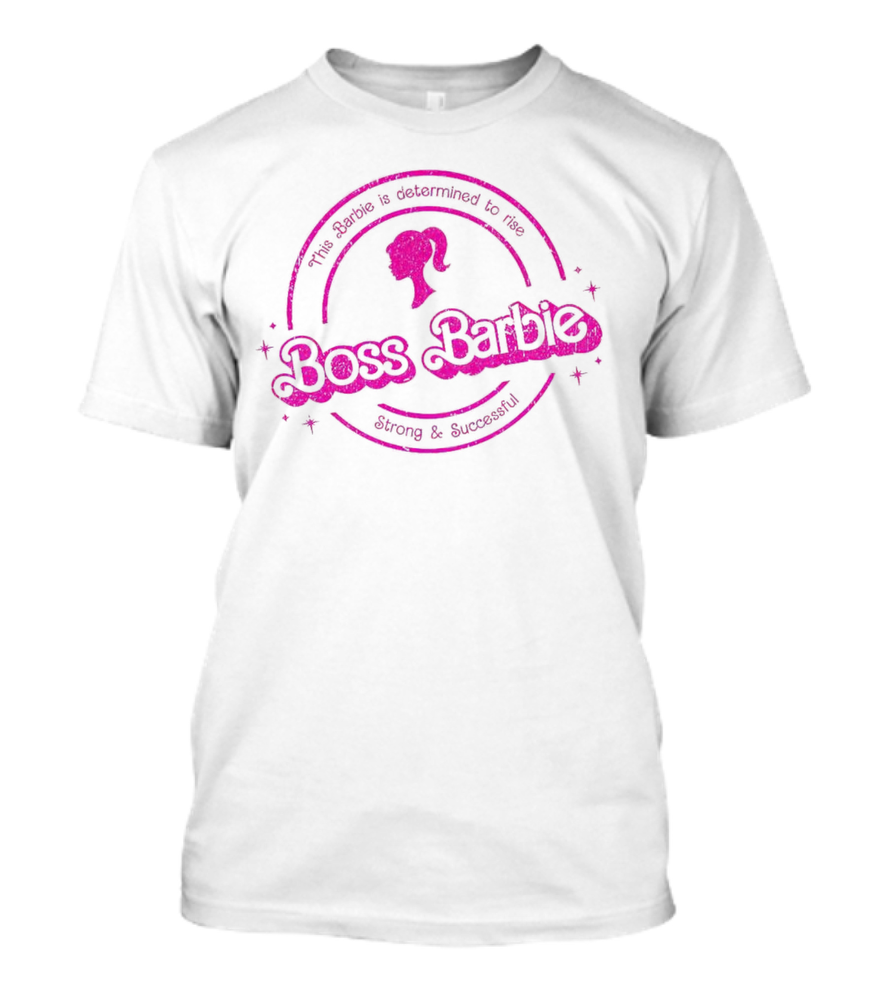 Boss Barbie This Barbie Is Determined To Rise Strong And Successful T-Shirt