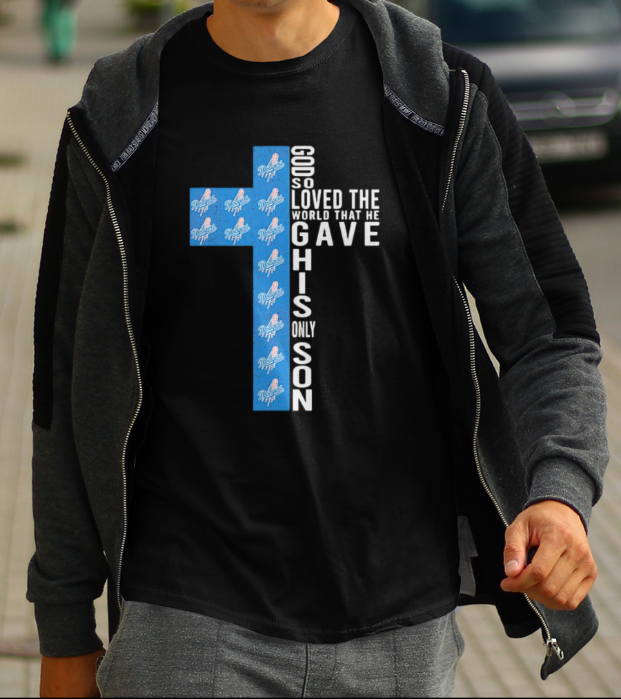 Dodgers Cross God So Loved The World That He Gave His Only Son T-Shirt