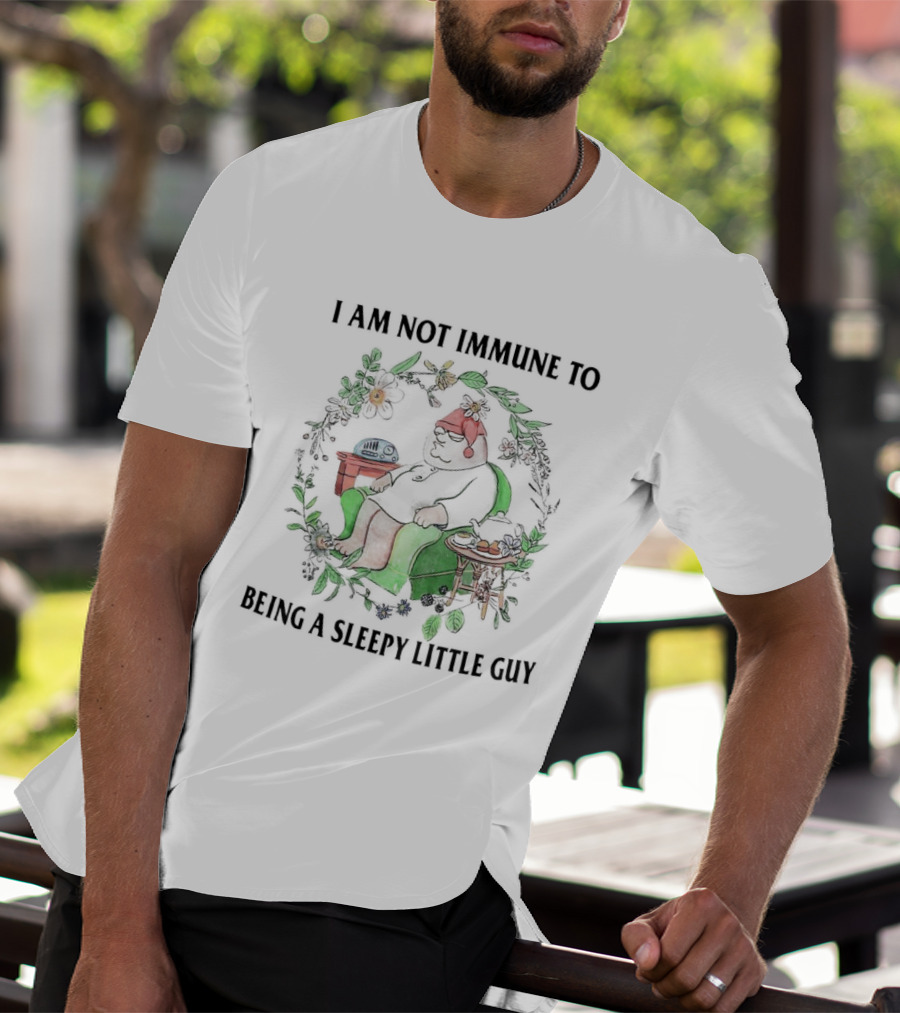 I Am Not Immune To Being A Sleepy Little Guy With Cozy Bear In Pajamas And Floral Surroundings T-Shirt