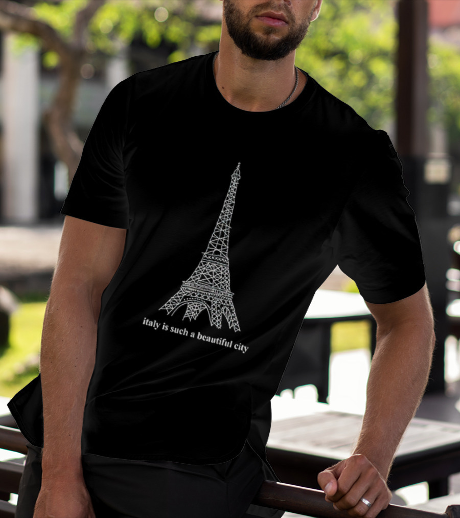Italy Is Such A Beautiful City Eiffel Tower T-Shirt