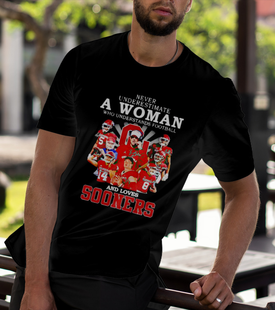 Never Underestimate A Woman Who Understands Football And Loves Sooners Players With Oklahoma T-Shirt