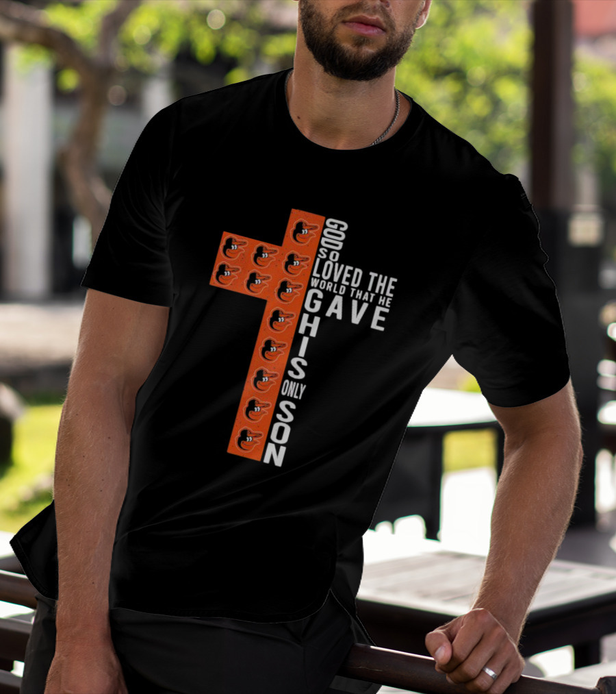 God So Loved The World That He Gave His Only Son Orioles Cross T-Shirt