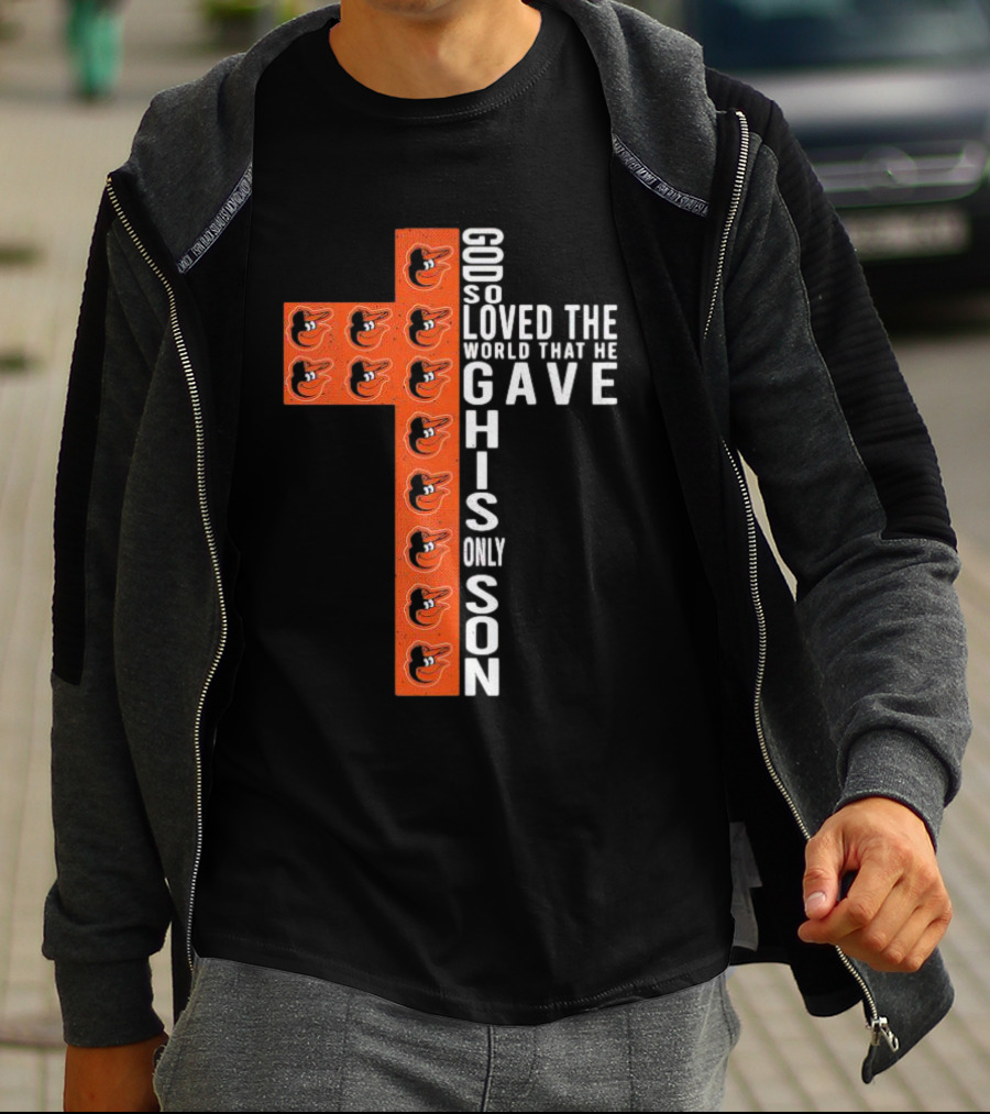 God So Loved The World That He Gave His Only Son Orioles Cross T-Shirt